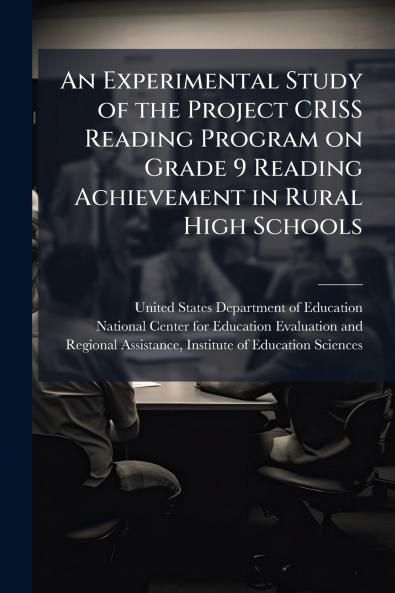 An Experimental Study of the Project CRISS Reading Program on Grade 9 Reading Achievement in Rural High Schools