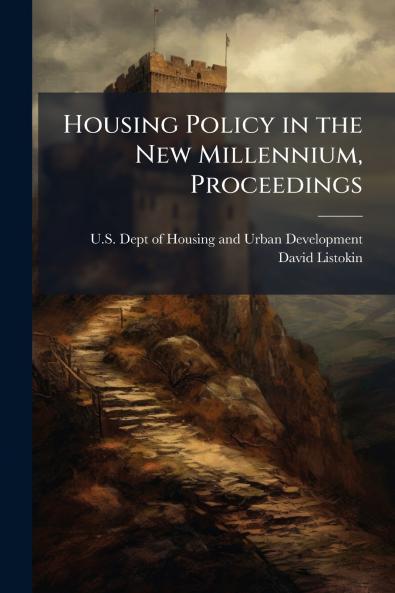 Housing Policy in the New Millennium Proceedings