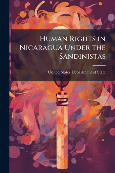 Human Rights in Nicaragua Under the Sandinistas
