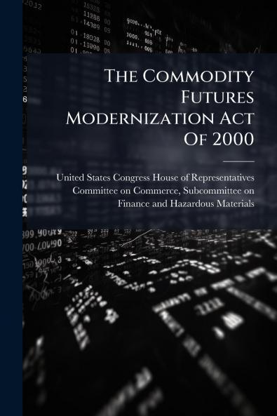 The Commodity Futures Modernization Act Of 2000