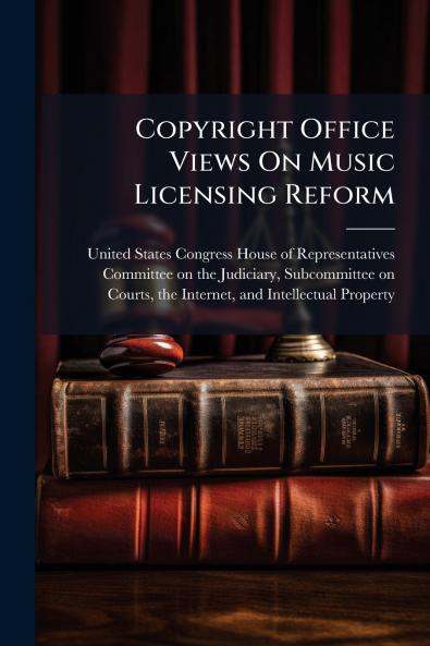 Copyright Office Views On Music Licensing Reform