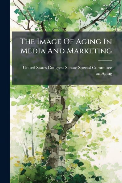The Image Of Aging In Media And Marketing