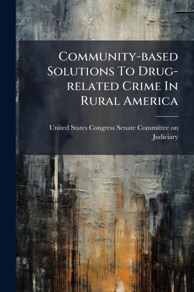 Community-based Solutions To Drug-related Crime In Rural America