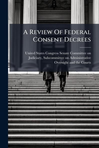 A Review Of Federal Consent Decrees