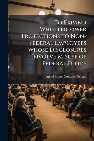 To Expand Whistleblower Protections to Non-Federal Employees Whose Disclosures Involve Misuse of Federal Funds