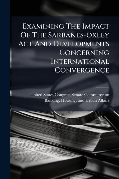 Examining The Impact Of The Sarbanes-oxley Act And Developments Concerning International Convergence