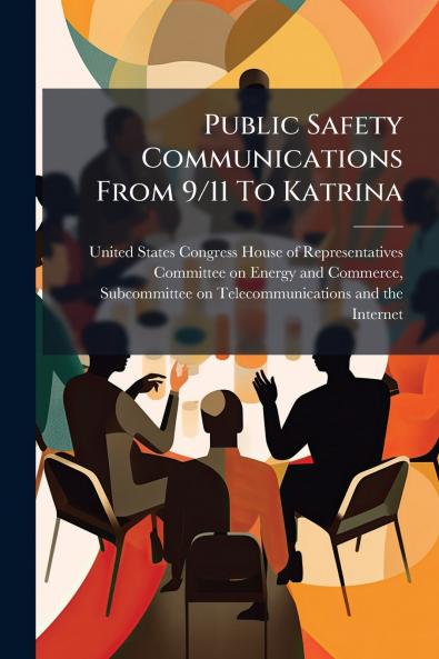 Public Safety Communications From 9/11 To Katrina