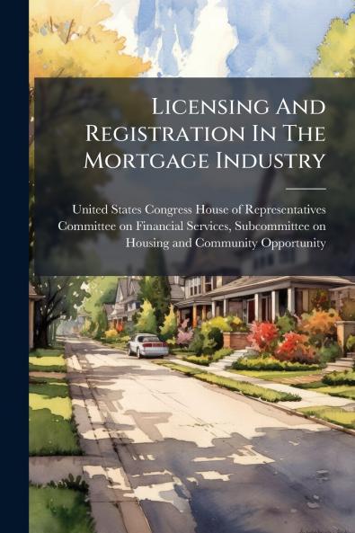 Licensing And Registration In The Mortgage Industry