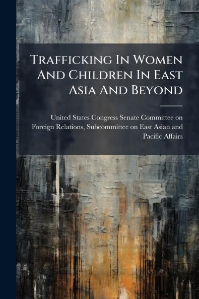 Trafficking In Women And Children In East Asia And Beyond