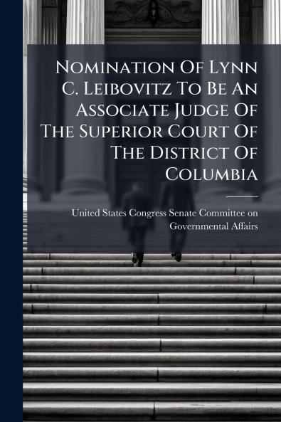 Nomination Of Lynn C. Leibovitz To Be An Associate Judge Of The Superior Court Of The District Of Columbia