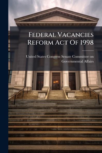 Federal Vacancies Reform Act Of 1998