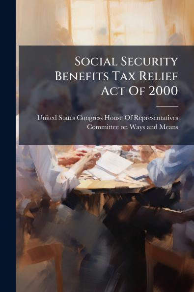 Social Security Benefits Tax Relief Act Of 2000