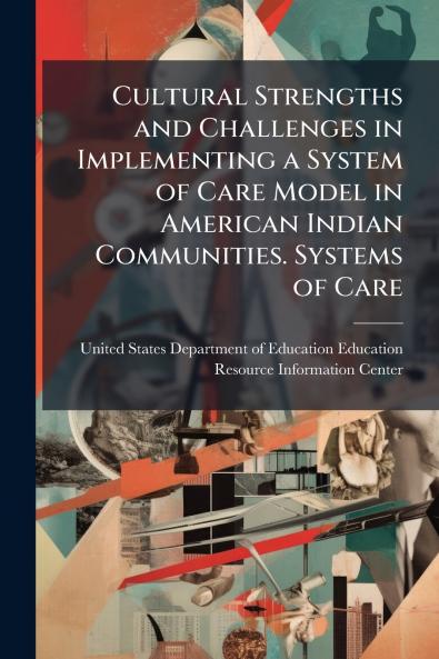 Cultural Strengths and Challenges in Implementing a System of Care Model in American Indian Communities. Systems of Care