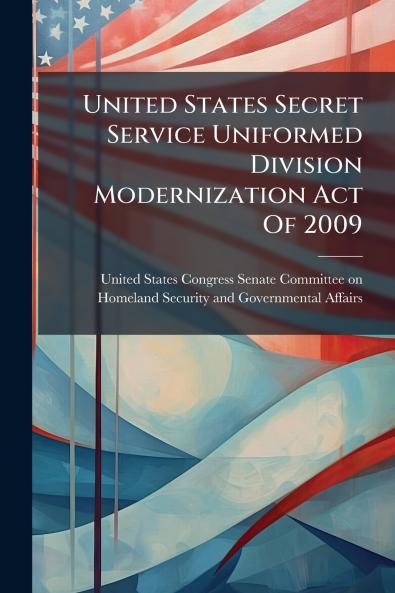 United States Secret Service Uniformed Division Modernization Act Of 2009