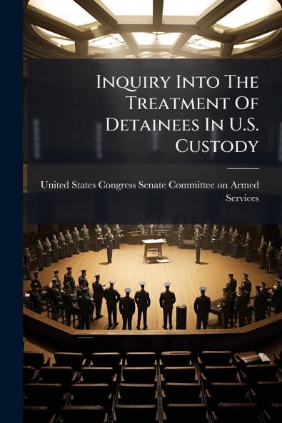 Inquiry Into The Treatment Of Detainees In U.S. Custody