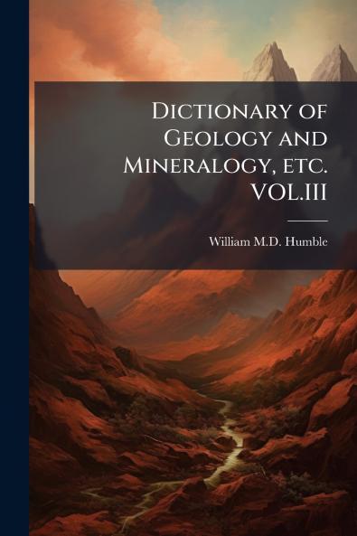 Dictionary of Geology and Mineralogy etc. VOL.III