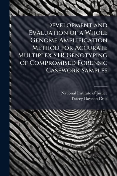 Development and Evaluation of a Whole Genome Amplification Method for Accurate Multiplex STR Genotyping of Compromised Forensic Casework Samples