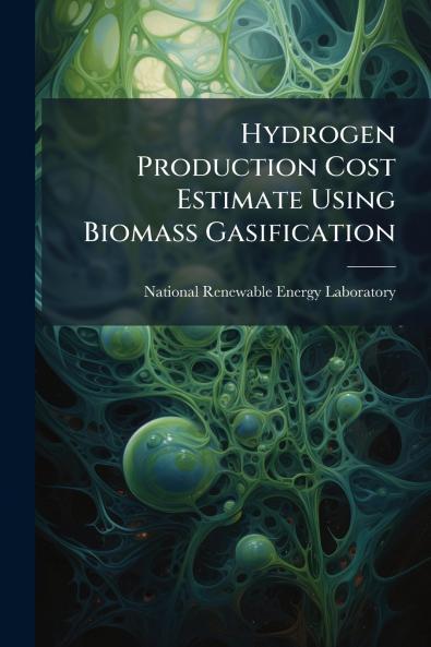 Hydrogen Production Cost Estimate Using Biomass Gasification