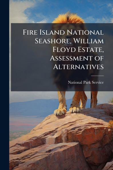 Fire Island National Seashore William Floyd Estate Assessment of Alternatives
