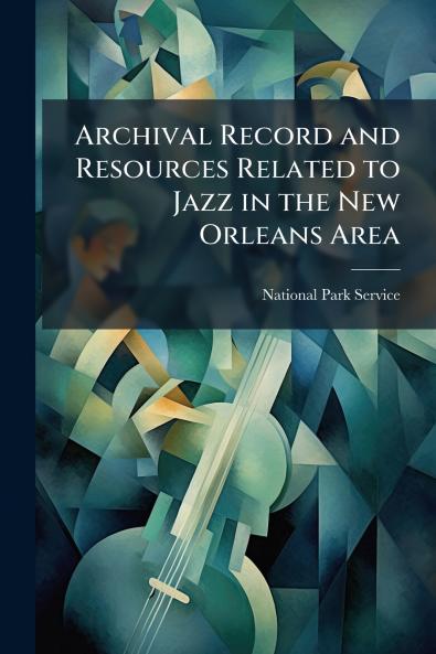 Archival Record and Resources Related to Jazz in the New Orleans Area