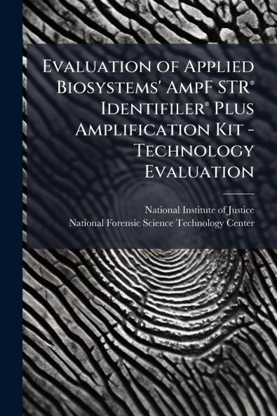 Evaluation of Applied Biosystems' AmpF STR® Identifiler® Plus Amplification Kit - Technology Evaluation