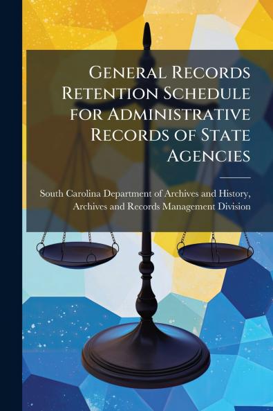 General Records Retention Schedule for Administrative Records of State Agencies