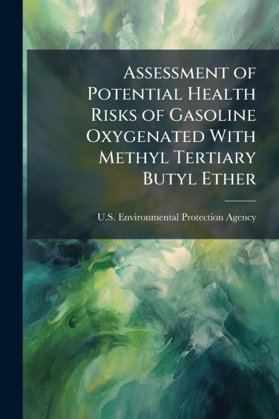 Assessment of Potential Health Risks of Gasoline Oxygenated With Methyl Tertiary Butyl Ether