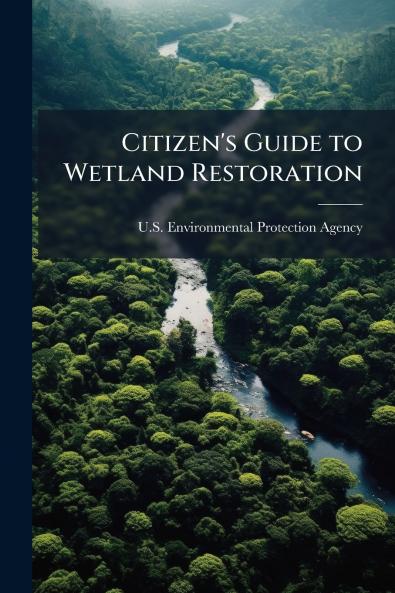 Citizen's Guide to Wetland Restoration