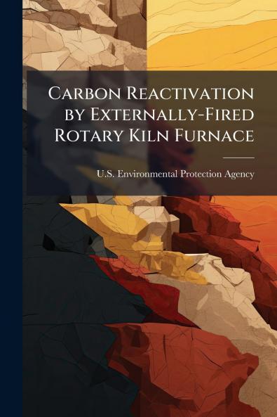 Carbon Reactivation by Externally-Fired Rotary Kiln Furnace