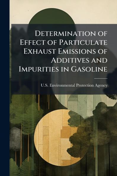 Determination of Effect of Particulate Exhaust Emissions of Additives and Impurities in Gasoline