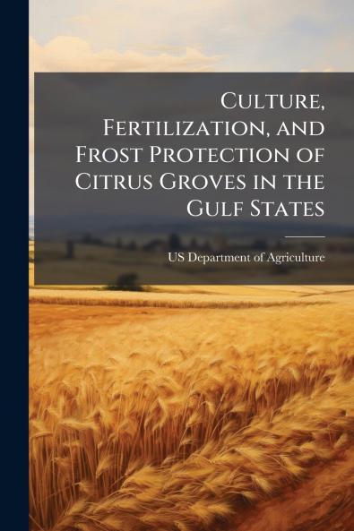 Culture Fertilization and Frost Protection of Citrus Groves in the Gulf States