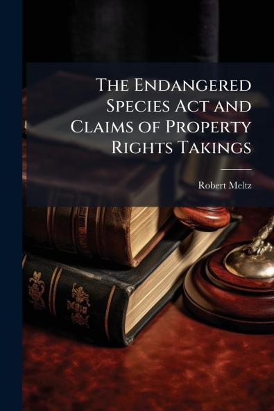 The Endangered Species Act and Claims of Property Rights Takings