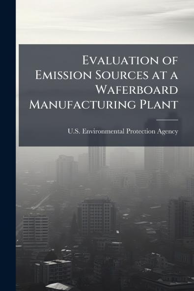 Evaluation of Emission Sources at a Waferboard Manufacturing Plant