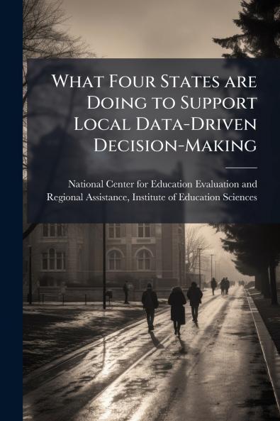 What Four States are Doing to Support Local Data-Driven Decision-Making