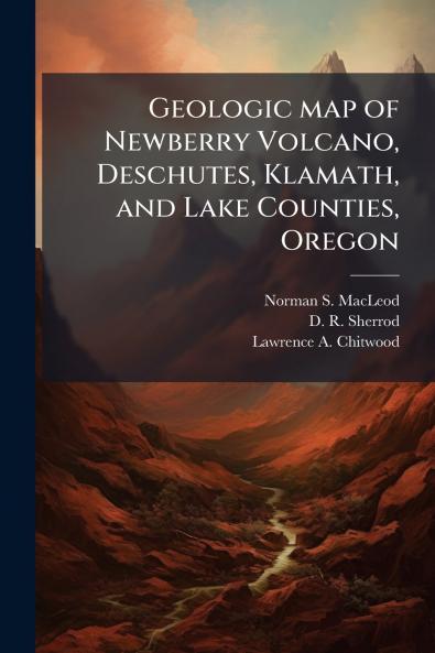Geologic map of Newberry Volcano Deschutes Klamath and Lake Counties Oregon