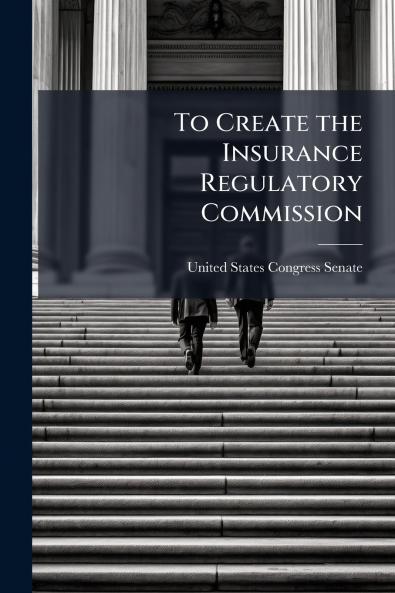 To Create the Insurance Regulatory Commission