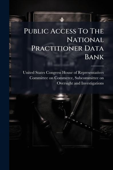 Public Access To The National Practitioner Data Bank