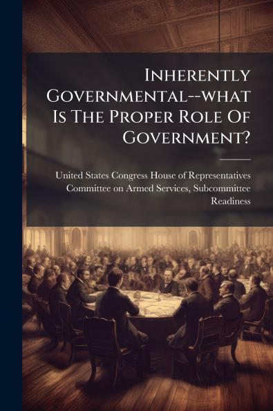 Inherently Governmental--what Is The Proper Role Of Government?