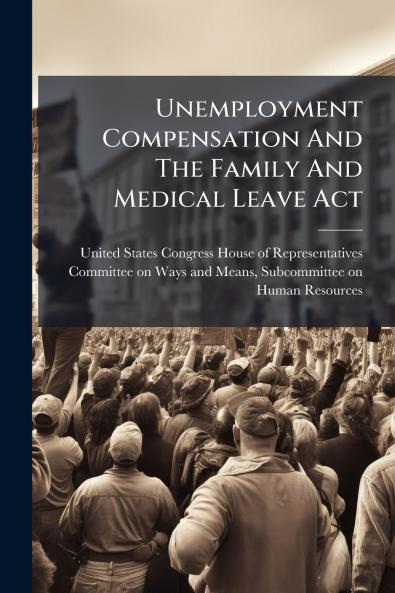 Unemployment Compensation And The Family And Medical Leave Act