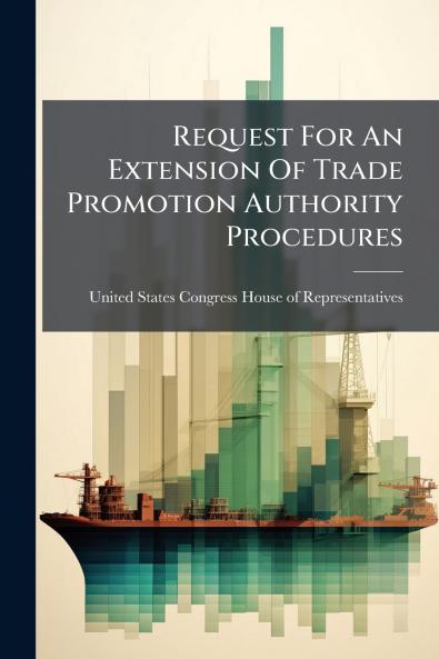 Request For An Extension Of Trade Promotion Authority Procedures