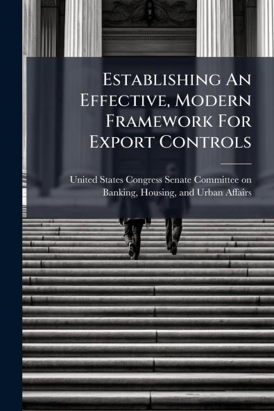 Establishing An Effective Modern Framework For Export Controls