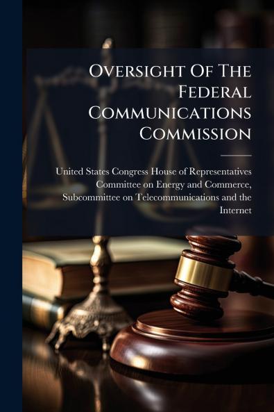 Oversight Of The Federal Communications Commission