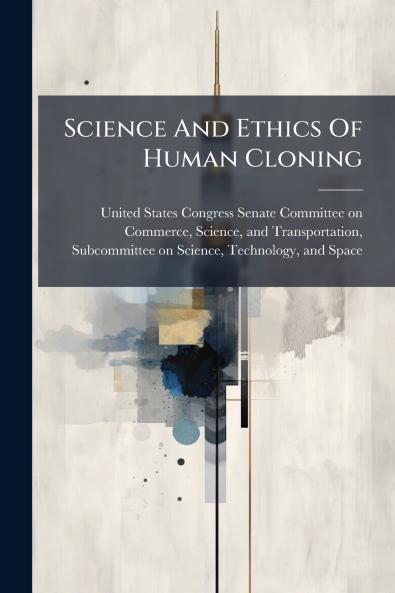 Science And Ethics Of Human Cloning