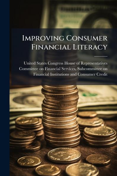 Improving Consumer Financial Literacy