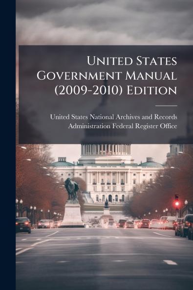 United States Government Manual (2009-2010) Edition