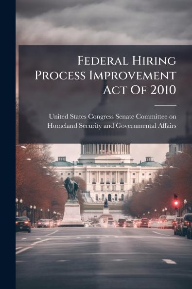 Federal Hiring Process Improvement Act Of 2010