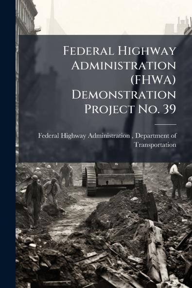 Federal Highway Administration (FHWA) Demonstration Project No. 39