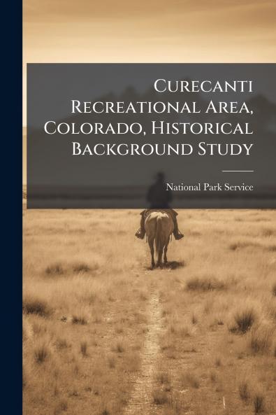 Curecanti Recreational Area Colorado Historical Background Study