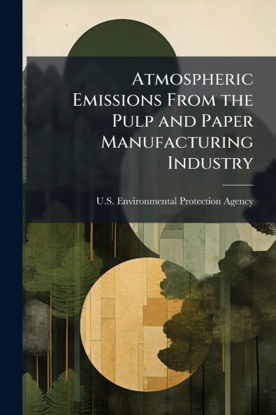 Atmospheric Emissions From the Pulp and Paper Manufacturing Industry