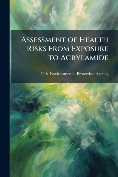 Assessment of Health Risks From Exposure to Acrylamide